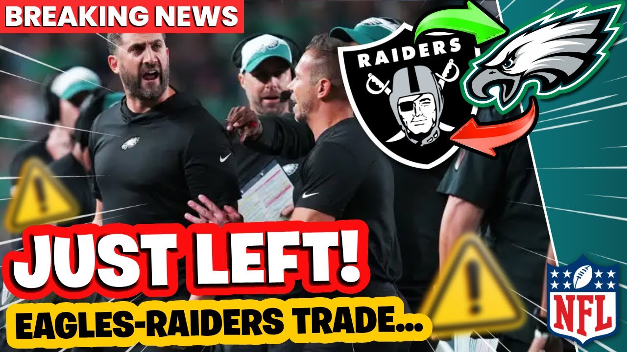 Must Watch: Monumental Eagles Raiders Trade On The Horizon? Philadelphia Eagles News Today
