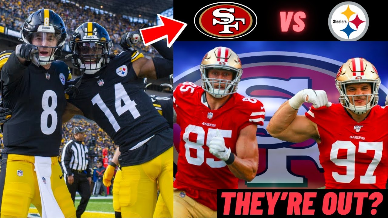 Pittsburgh Steelers Vs San Francisco 49ers Everything You Need To Know (is Bosa & George Kittle Out?