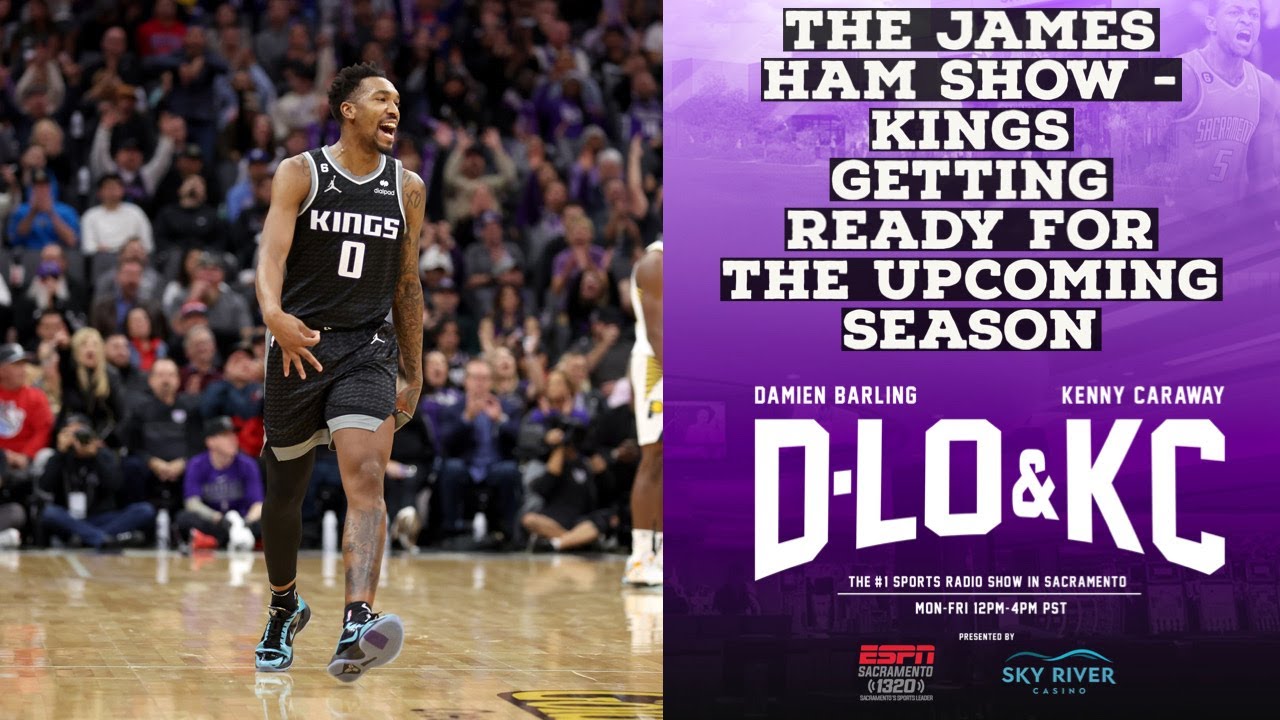 The James Ham Show – Kings Getting Ready For The Upcoming Season