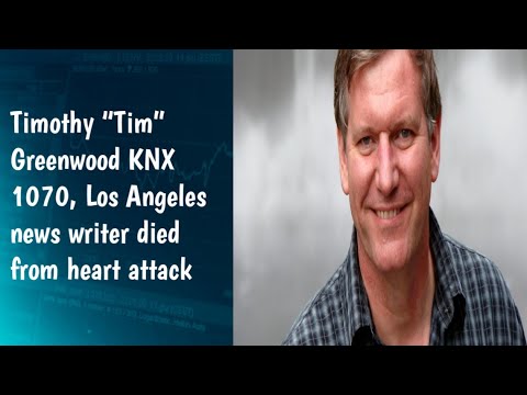 Tim Greenwood Death | Timothy “Tim” Greenwood KNX 1070, Los Angeles news writer died heart attack 1 Tim Greenwood Death | Timothy “tim” Greenwood Knx 1070, Los Angeles News Writer Died Heart Attack
