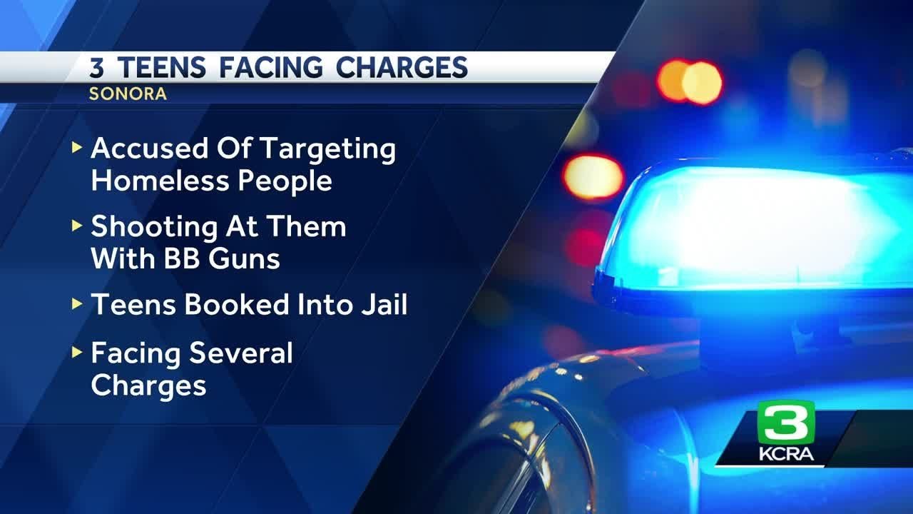 3 Teens Accused Of Targeting Unhoused In Sonora, Shooting At Them With A Bb Gun