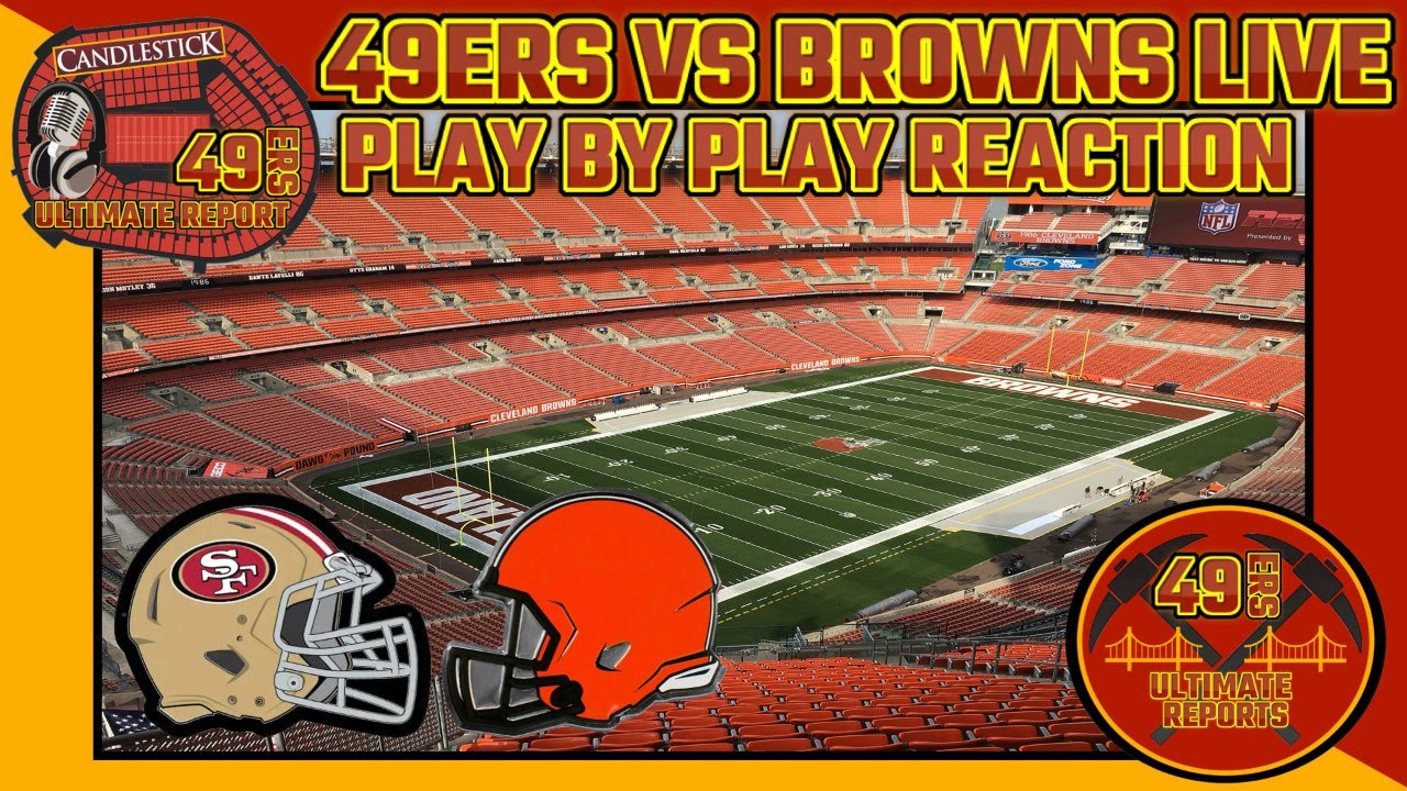 49ers Latest News – 49ers Vs Browns Live Play By Play