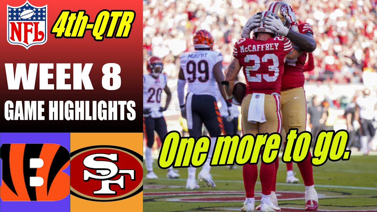 Bengals Vs San Francisco 49ers Week 8 Full 4th Qtr (10/29/23) | Nfl Highlights 2023