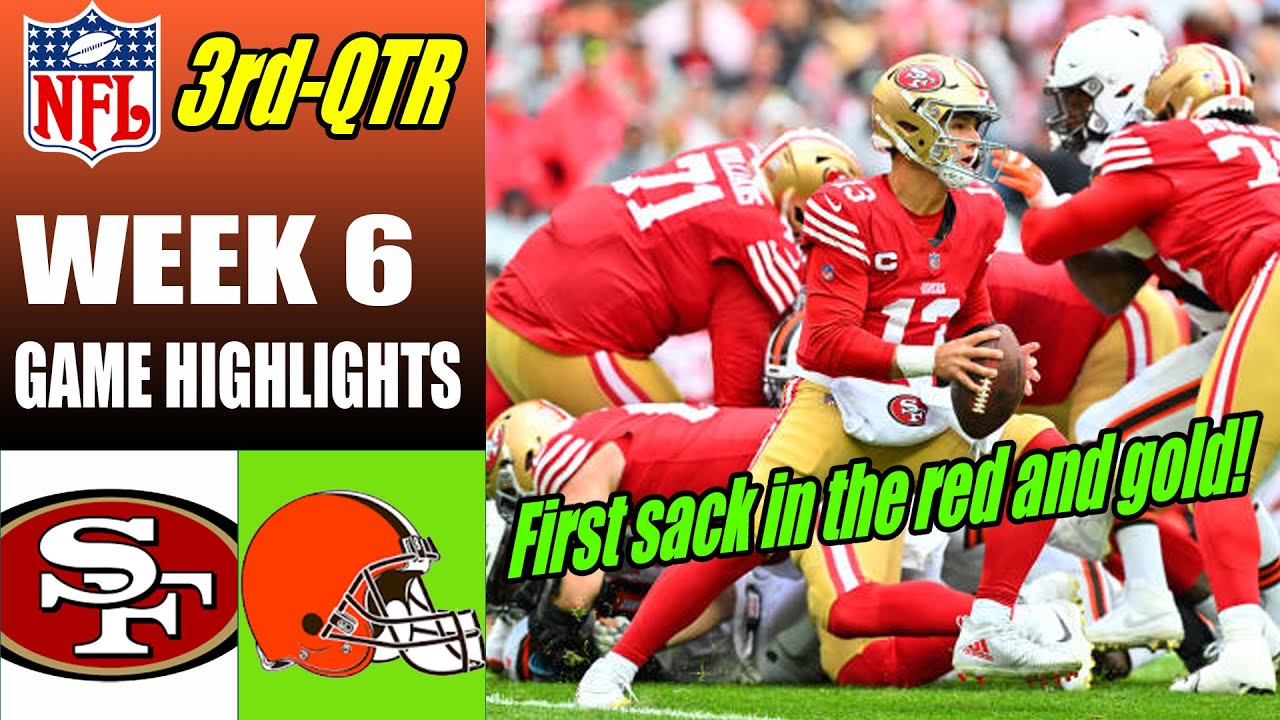 Cleveland Browns Vs San Francisco 49ers (10/15/23) Full 3rd Qtr Week 6 | Nfl Highlights 2023