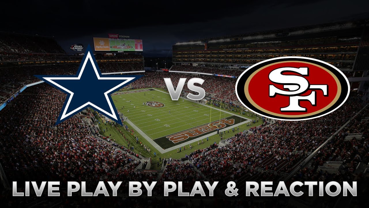 Cowboys Vs 49ers Live Play By Play & Reaction