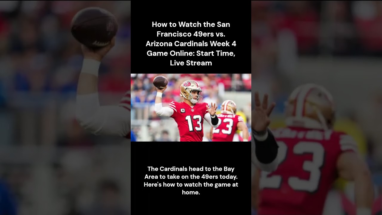 How to Watch the San Francisco 49ers vs Arizona Cardinals Week 4 Game Online Start Time, Live Stre 1 How To Watch The San Francisco 49ers Vs Arizona Cardinals Week 4 Game Online Start Time, Live Stre