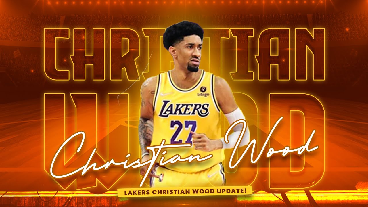 Lakers Christian Wood Update! Los Angeles Lakers News, Rumors, & Updates