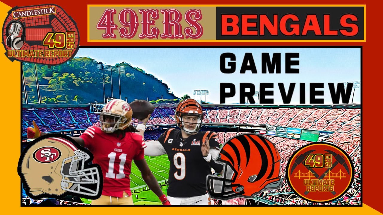 Latest 49ers News – 49ers Vs Bengals Preview