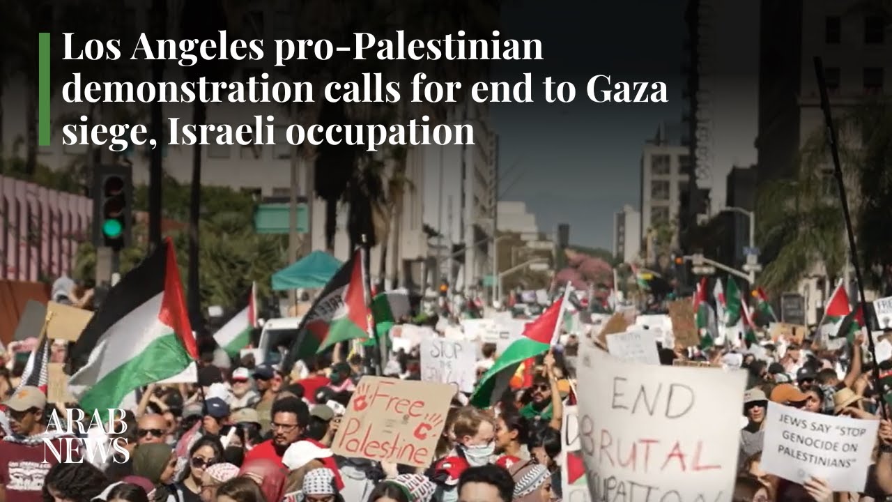 Los Angeles Pro Palestinian Demonstration Calls For End To Gaza Siege | Arab News