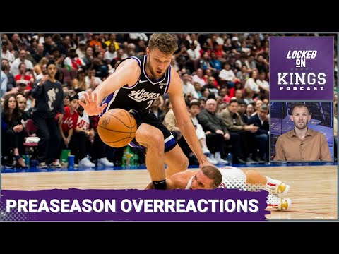 Overreactions To The Sacramento Kings Preseason Opener | Locked On Kings