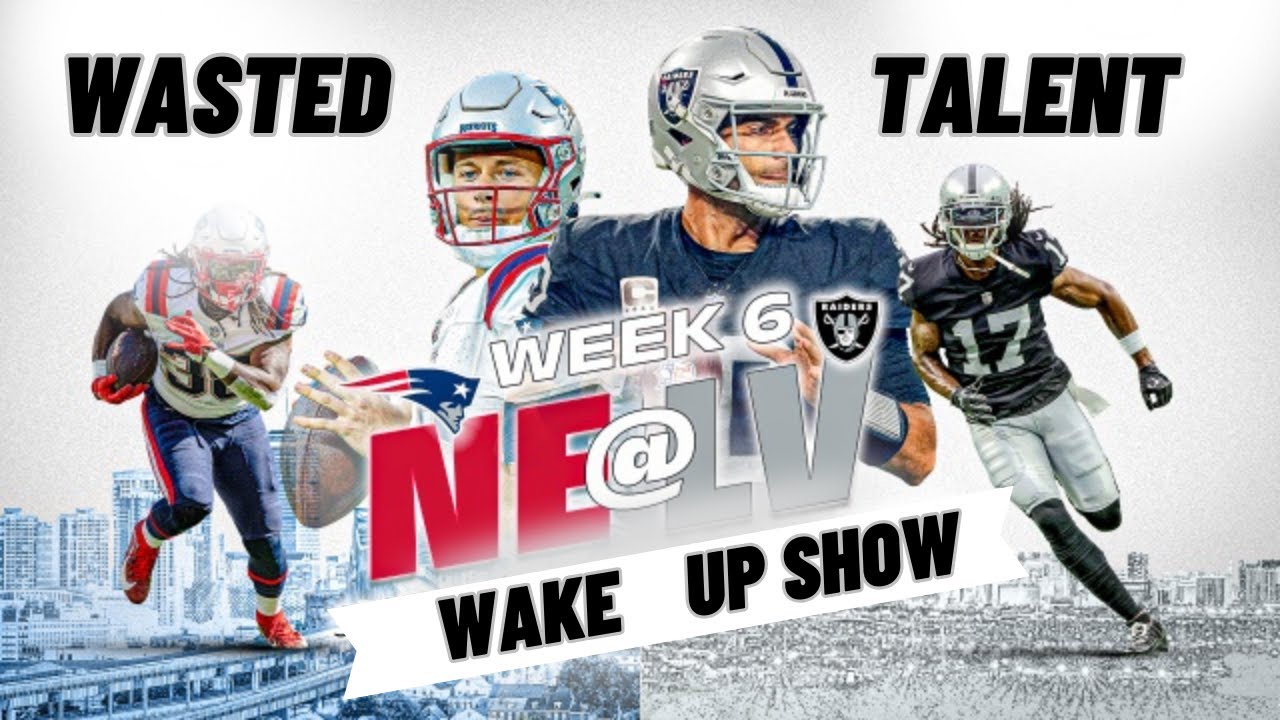 Raiders Vs Patriots Wake Up Show News Rumors Gambling And Fantasy Advice