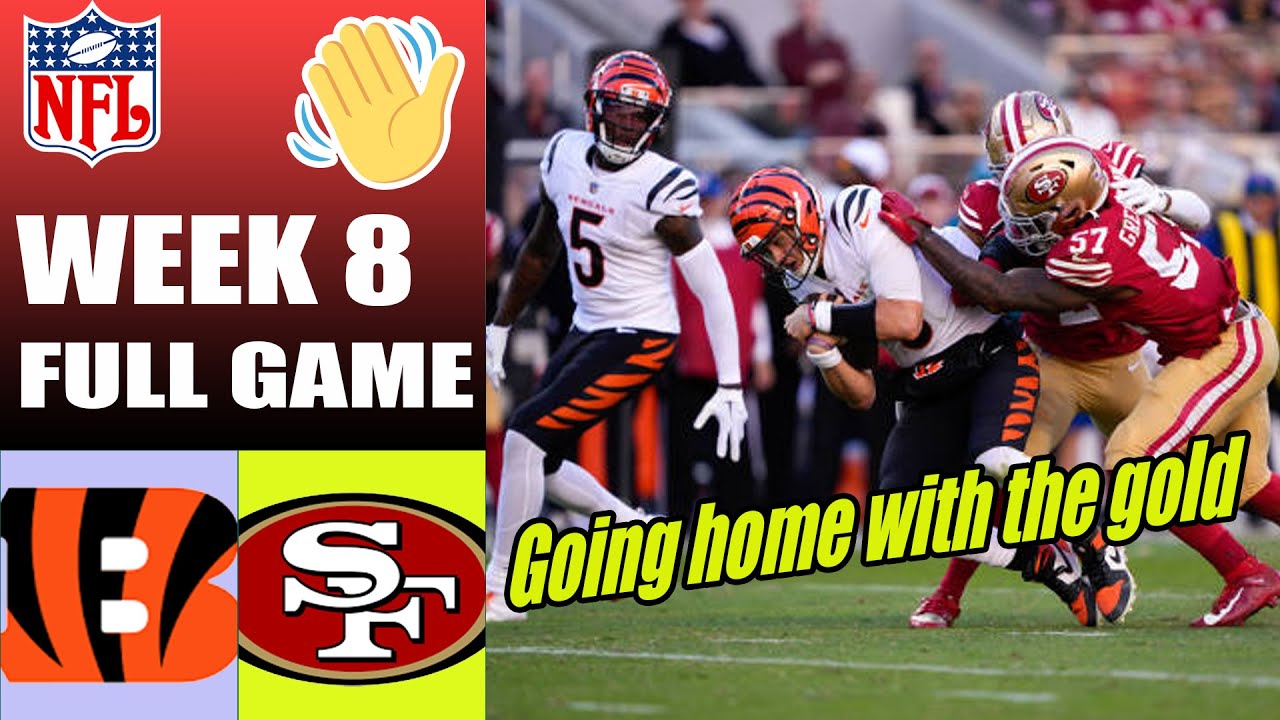 San Francisco 49ers Vs Cincinnati Bengals [full Game] Week 8 | Nfl Highlights 2023