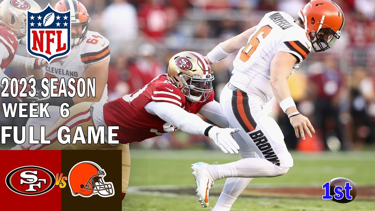 San Francisco 49ers Vs Cleveland Browns 10/15/23 1st Full Game | Nfl Season 2023 Week 6