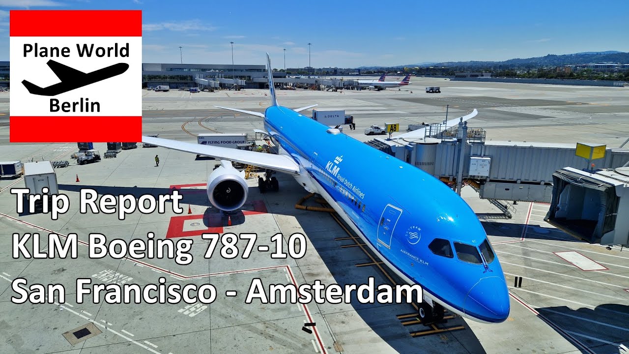 Trip Report | Klm Boeing 787 10 | San Francisco – Amsterdam | Emirates A380 Has To Wait For Us