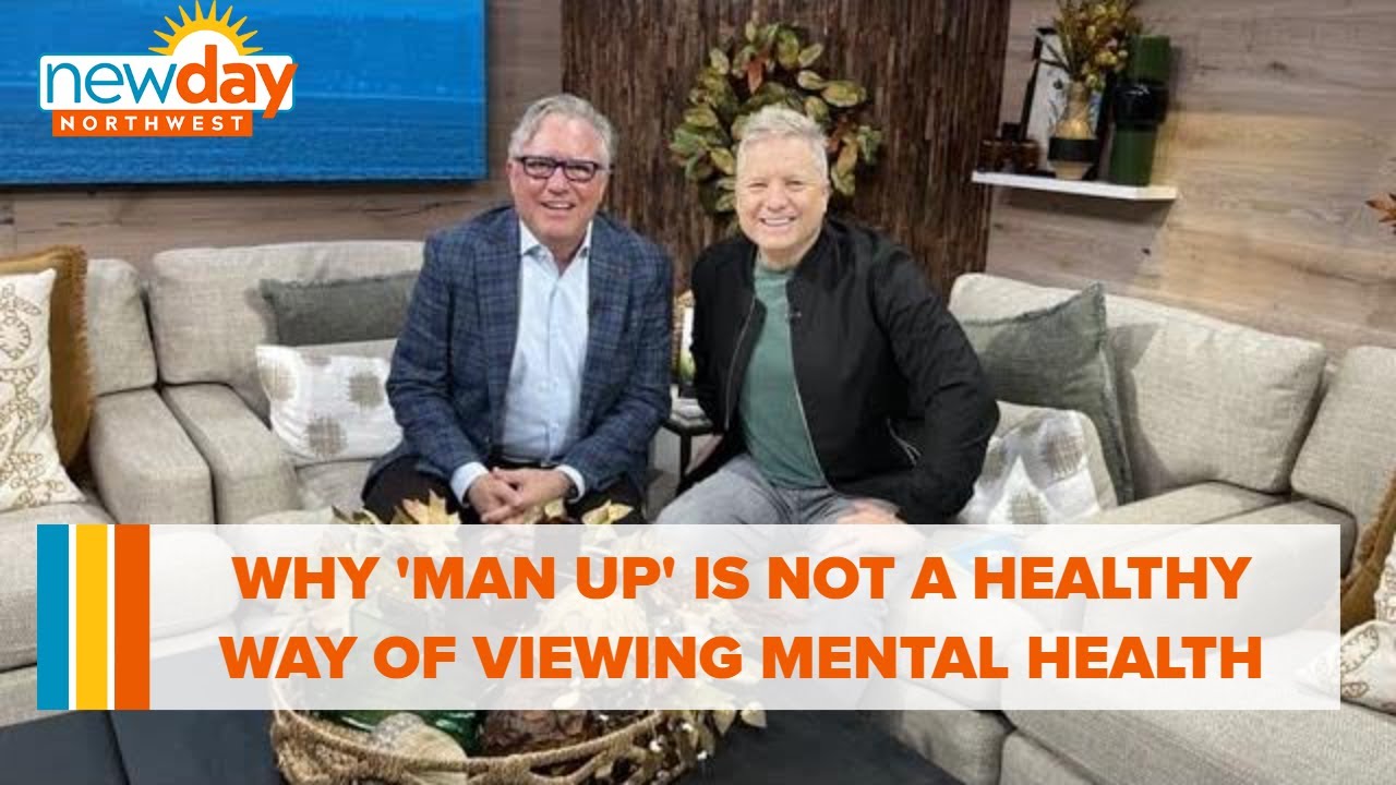 Why ‘man Up’ Is Not A Healthy Way Of Thinking About Men’s Mental Health – New Day Nw