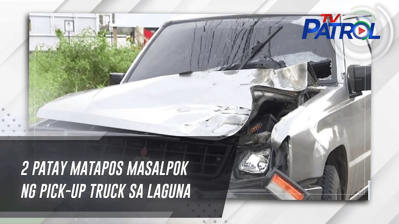2 Patay Matapos Masalpok Ng Pick Up Truck Sa Laguna | Tv Patrol