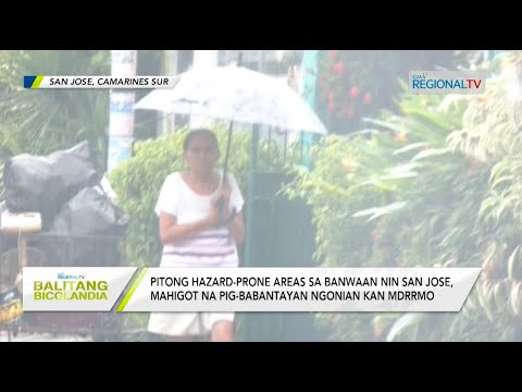 Balitang Bicolandia: Hazard Prone Areas Sa San Jose, Mahigot Na Pig Babantayan Kan Mdrrmo