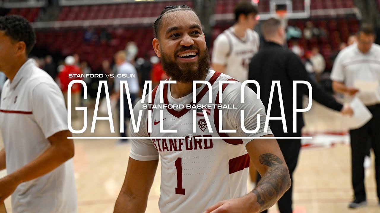 Game Recap: Stanford Men’s Basketball Vs. Csun