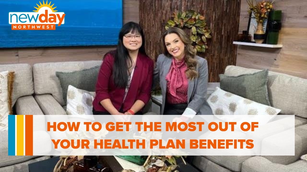 How To Get The Most Out Of Your Health Plan Benefits – New Day Nw
