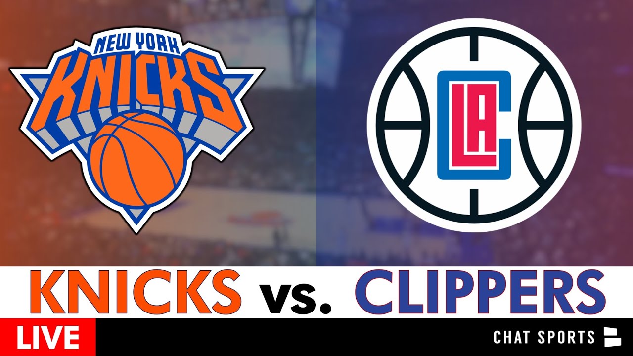 Knicks Vs. Clippers Live Streaming Scoreboard, Play By Play, Highlights, Stats, Analysis