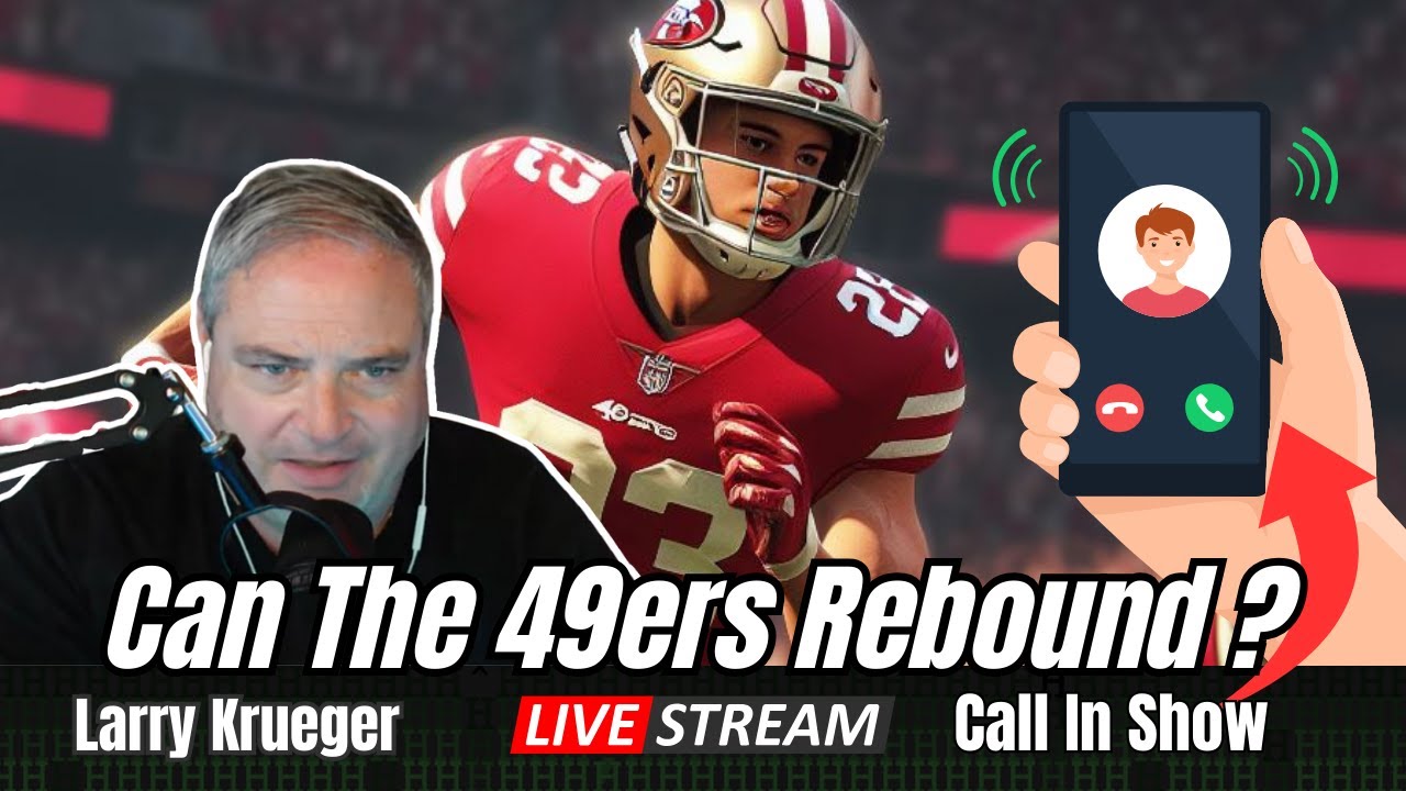 Larry Krueger Call In Show – Can The 49ers Rebound?