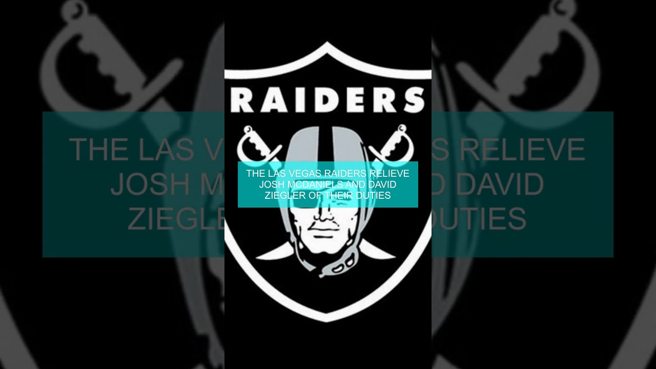 The Las Vegas Raiders Relieve Josh Mcdaniels And David Ziegler Of Their Duties