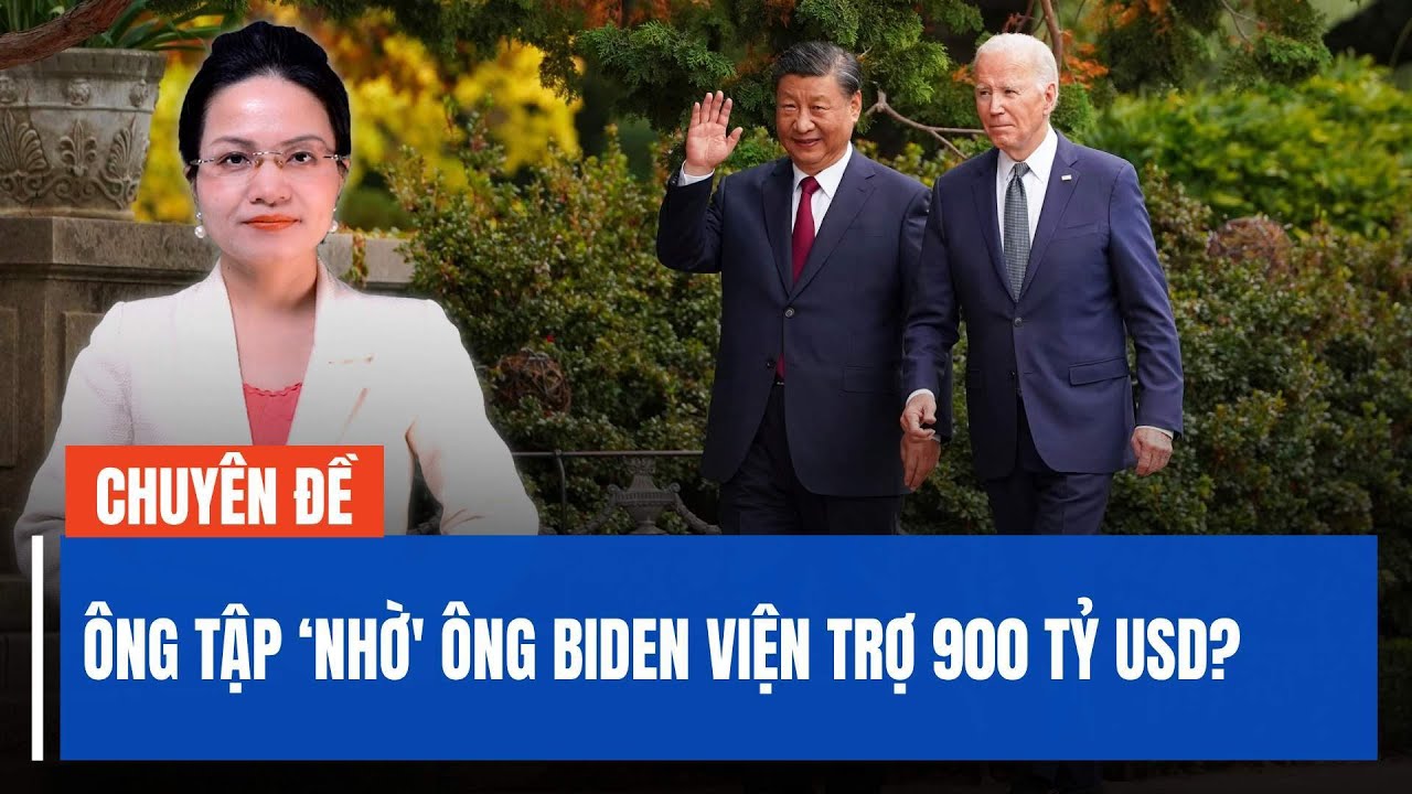 Thực Hư Thông Tin ông Tập Cận Bình Nhờ ông Biden Viện Trợ 900 Tỷ đô Tại San Francisco?