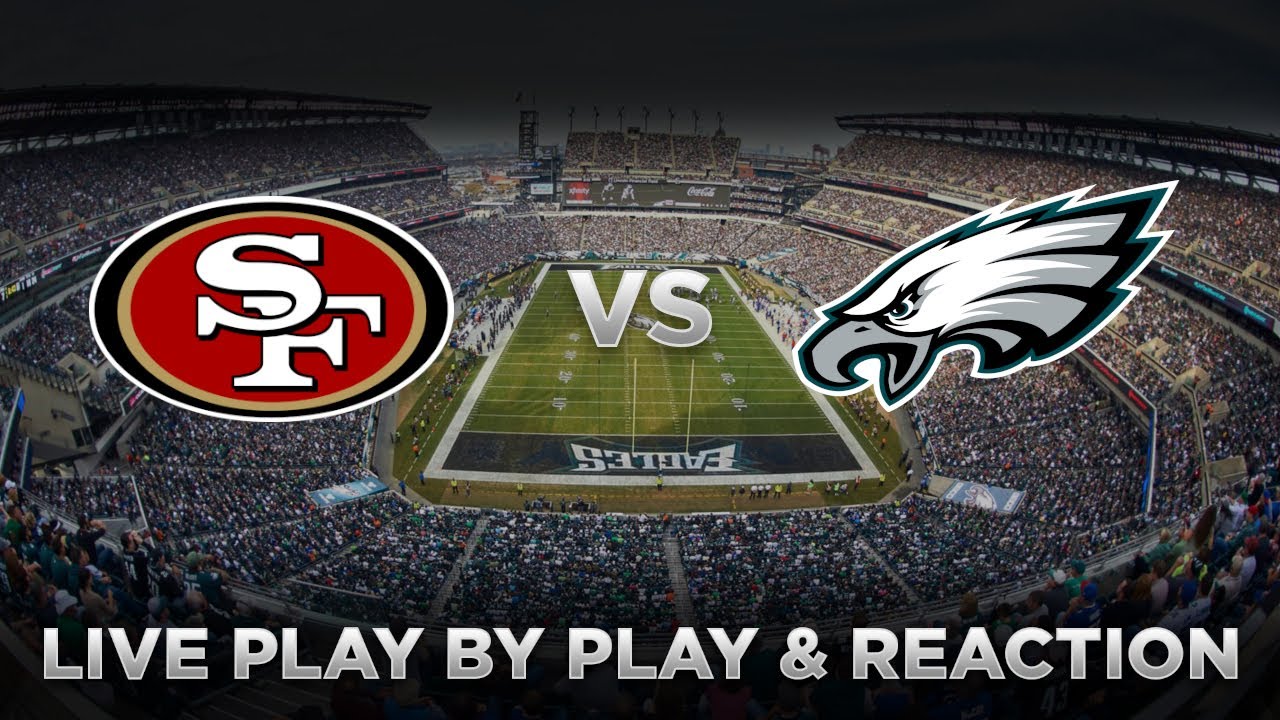 49ers Vs Eagles Live Play By Play & Reaction