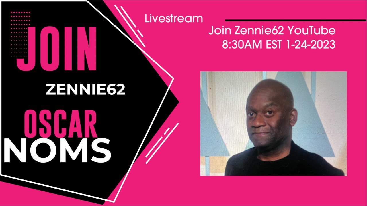 95th Oscar Nominations Reaction Live With Zennie62 Youtube 8:30 Am Est 1 24 2023