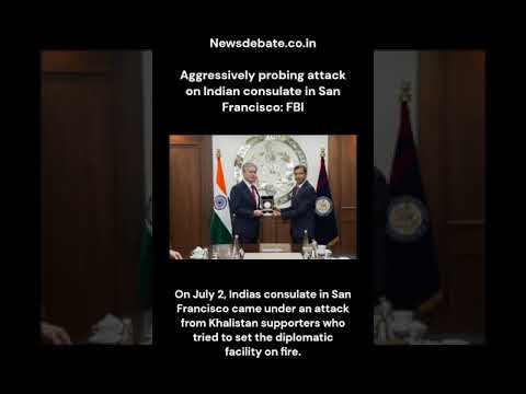 Aggressively probing attack on Indian consulate in San Francisco: FBI 1 Aggressively Probing Attack On Indian Consulate In San Francisco: Fbi