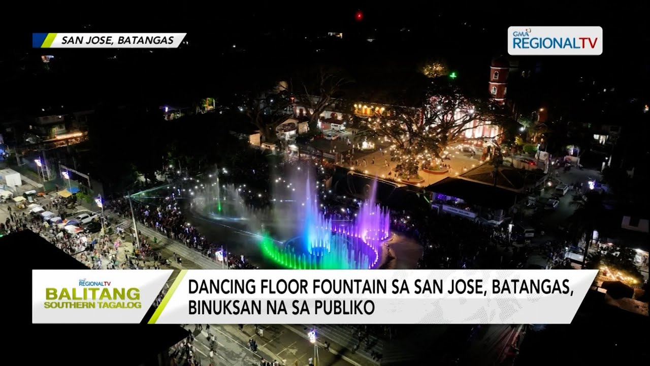 Balitang Southern Tagalog: Dancing Floor Fountain Sa San Jose, Batangas, Binuksan Na Sa Publiko