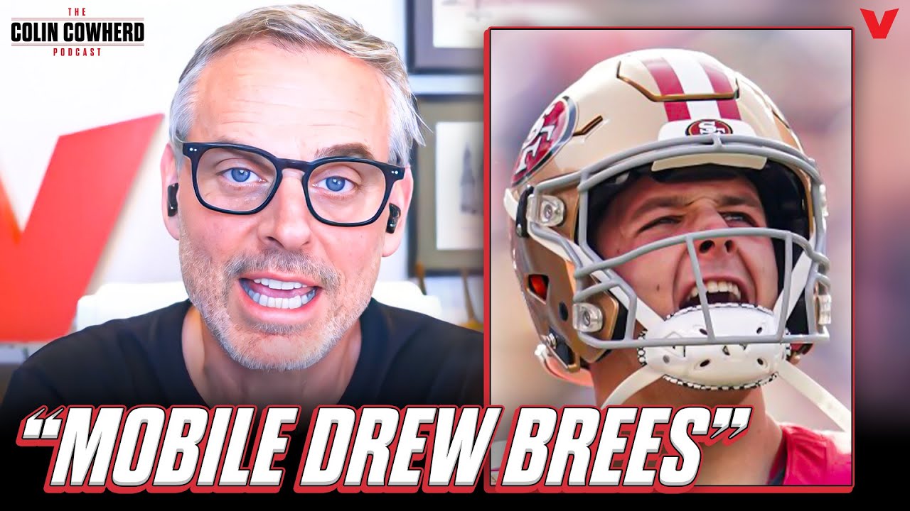 How 49ers Qb Brock Purdy Is Drew Brees Like, What Baker Mayfield Should’ve Been | Colin Cowherd Nfl