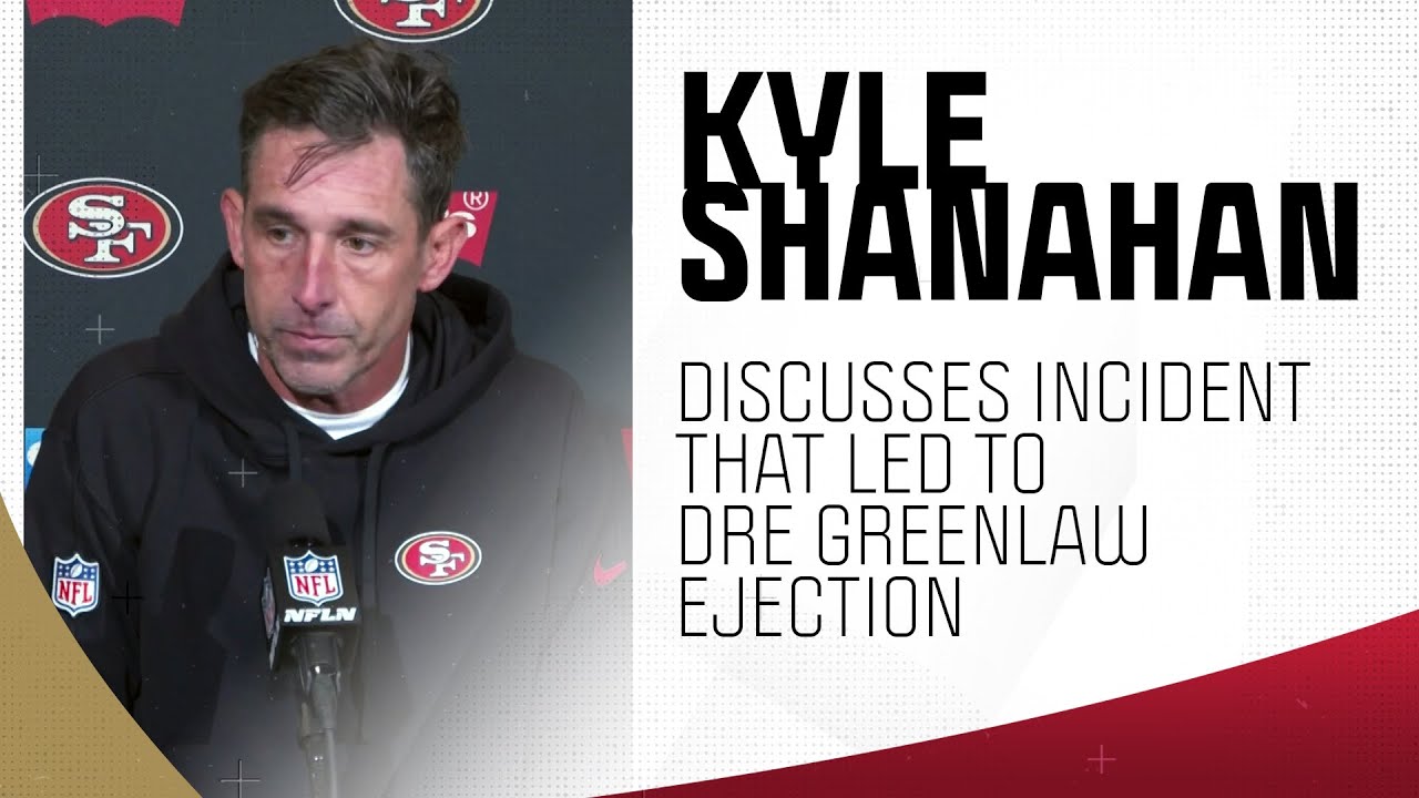 Kyle Shanahan Gives His Thoughts On Incident That Led To Dre Greenlaw Ejection | Nbc Sports Bay Area