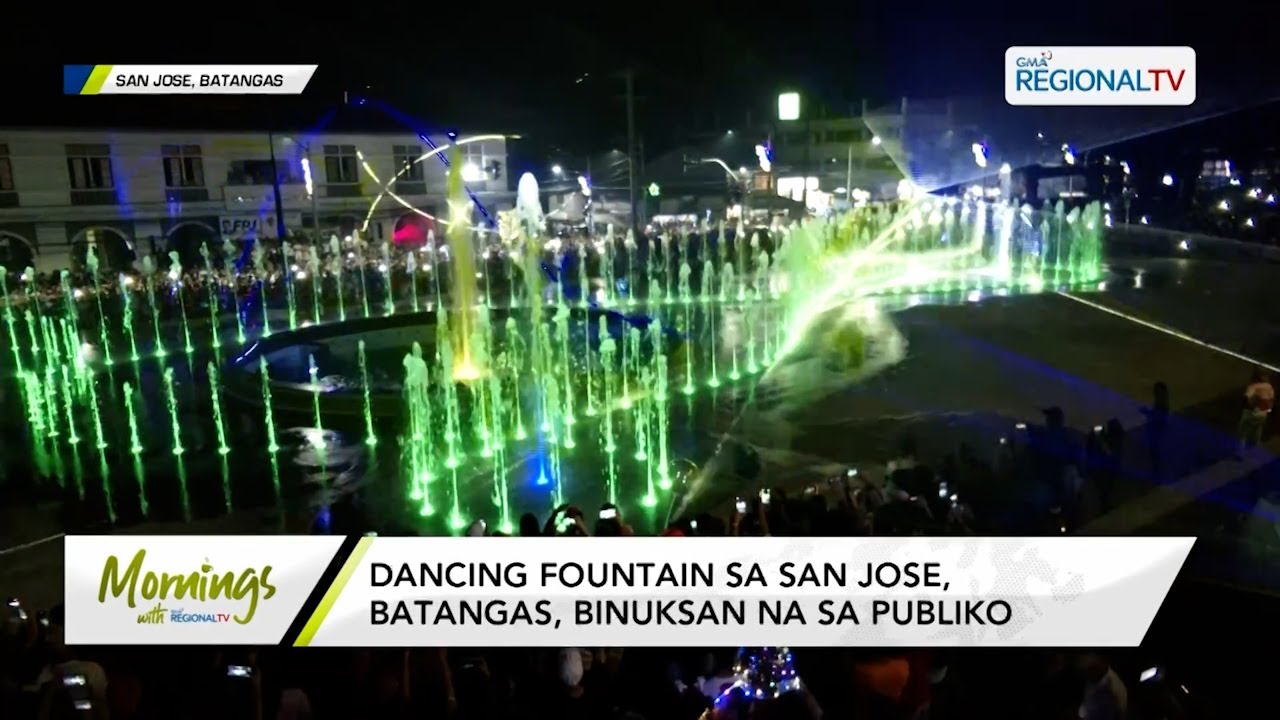 Mornings With Gma Regional Tv: Dancing Fountain Sa San Jose, Batangas, Bukas Na Sa Publiko