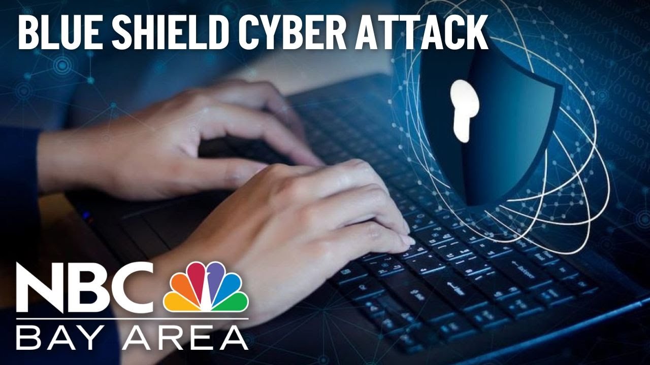 Oakland Based Blue Shield Cyber Attack Puts Millions’ Of People’s Data At Risk