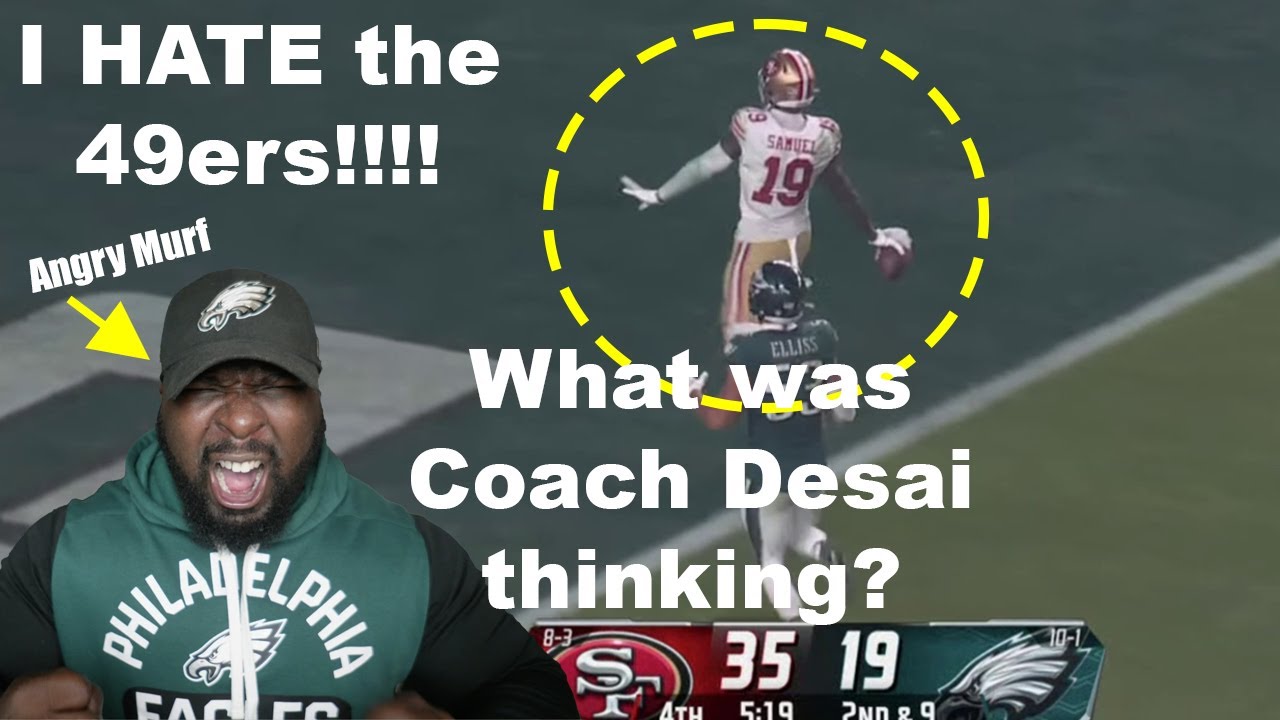 Philadelphia Eagles Study: Angry Murf PO'd at Coach Desai in 49ers shellacking! | We'll be FINE! 2 Philadelphia Eagles Study: Angry Murf Po’d At Coach Desai In 49ers Shellacking! | We’ll Be Fine!