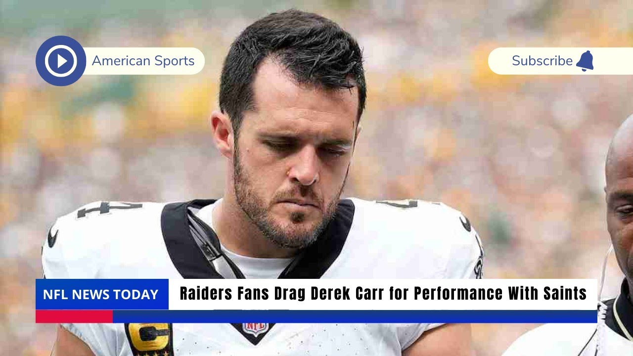 Raiders Fans Drag Derek Carr For Performance With Saints