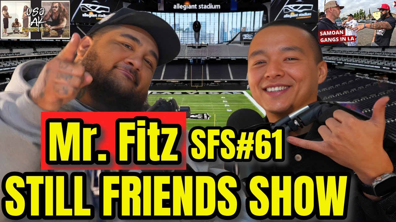 Raiders News & Samoan Gang Life With Mr. Fitz | Still Friends Show Ep.61