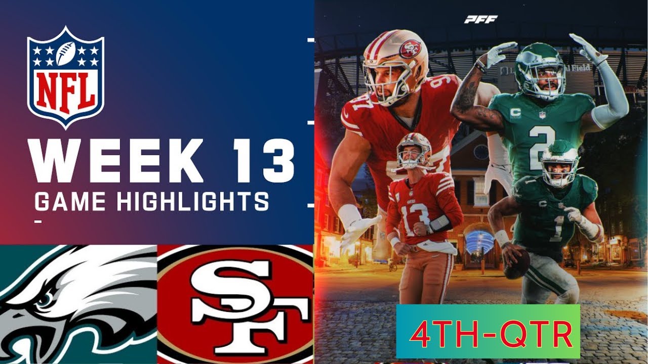 San Francisco 49ers Vs. Philadelphia Eagles Highlights Hd 4th Qtr | Week 13 – December 03, 2023