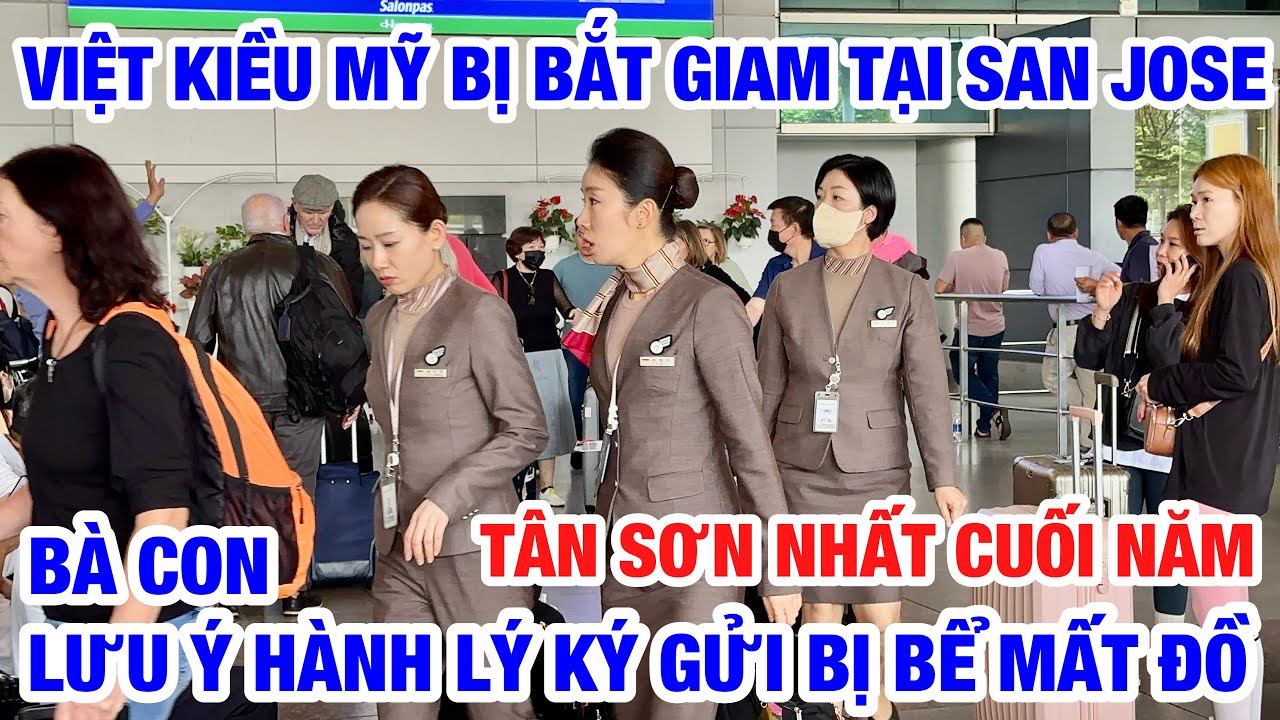 ViỆt KiỀu BỊ BẮt TẠi San Jose I HÀnh LÝ KÝ GỬi BỊ BỂ Khi HẠ CÁnh ĐiỀu BÀ Con NÊn LƯu Ý