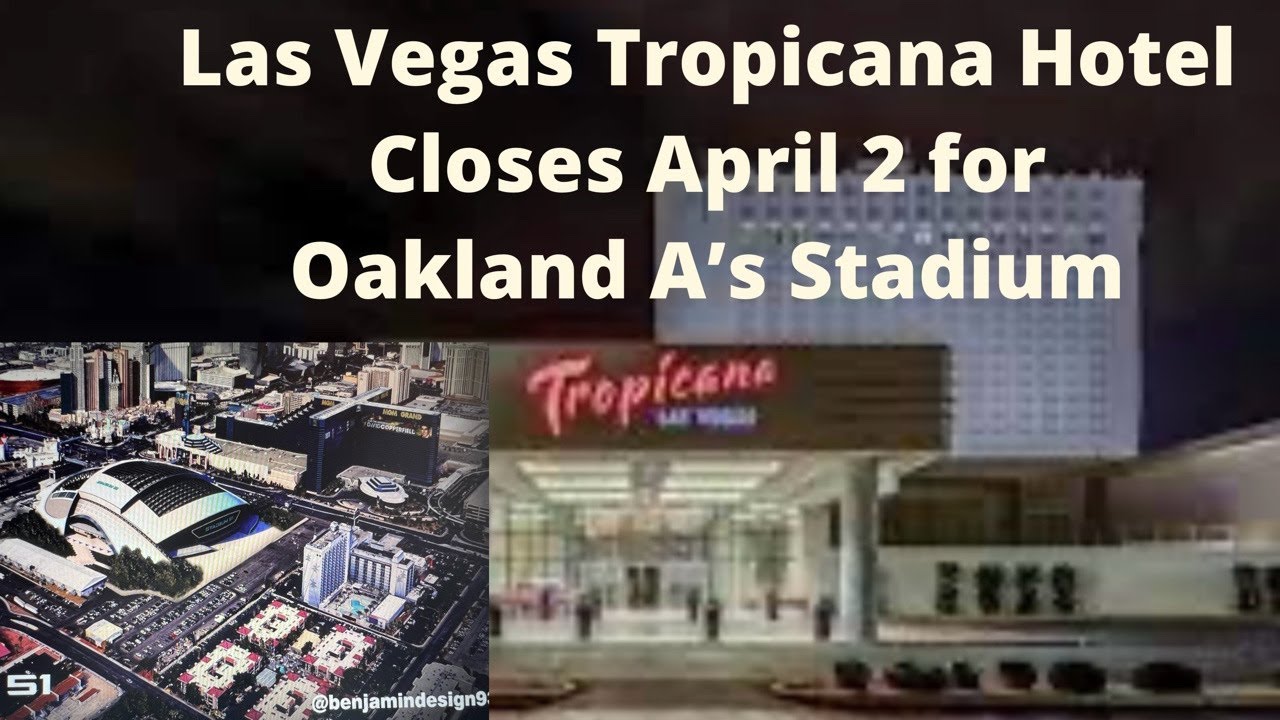 Tropicana Hotel Closure Date April 2 Set Ahead of Oakland A’s Las Vegas Ballpark Construction 2 tropicana hotel closure date apr