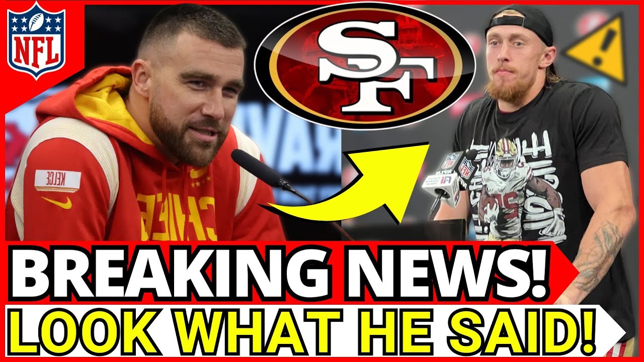 ⚠️IT EXPLODED ON THE WEB! SEE WHAT TRAVIS KELCE SAID ABOUT GEORGE KITTLE! SAN FRANCISCO 49ERS NEWS 2 it exploded on the web see what