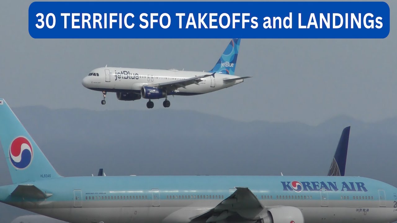 30 TERRIFIC TAKEOFFs and LANDINGS at SFO International Airport - Plane Spotting 2 30 terrific takeoffs and landing