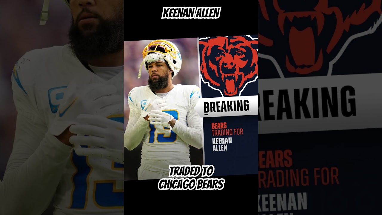 BREAKING : NFL Keenan Allen traded from Los Angeles Chargers to Chicago Bears WR news 2 breaking nfl keenan allen traded
