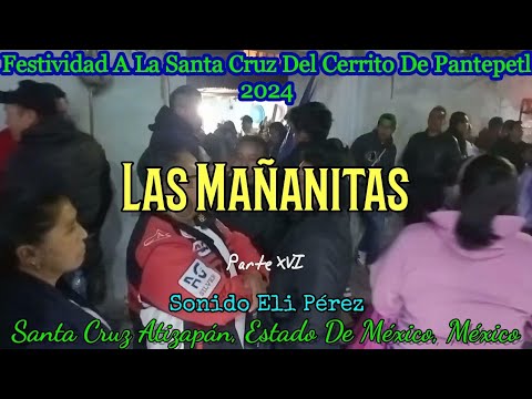 LAS MAÑANITAS - Sonido Eli Pérez - Festividad a La Santa Cruz del Cerrito de Pantepetl - México 2024 2 las mananitas sonido eli perez f