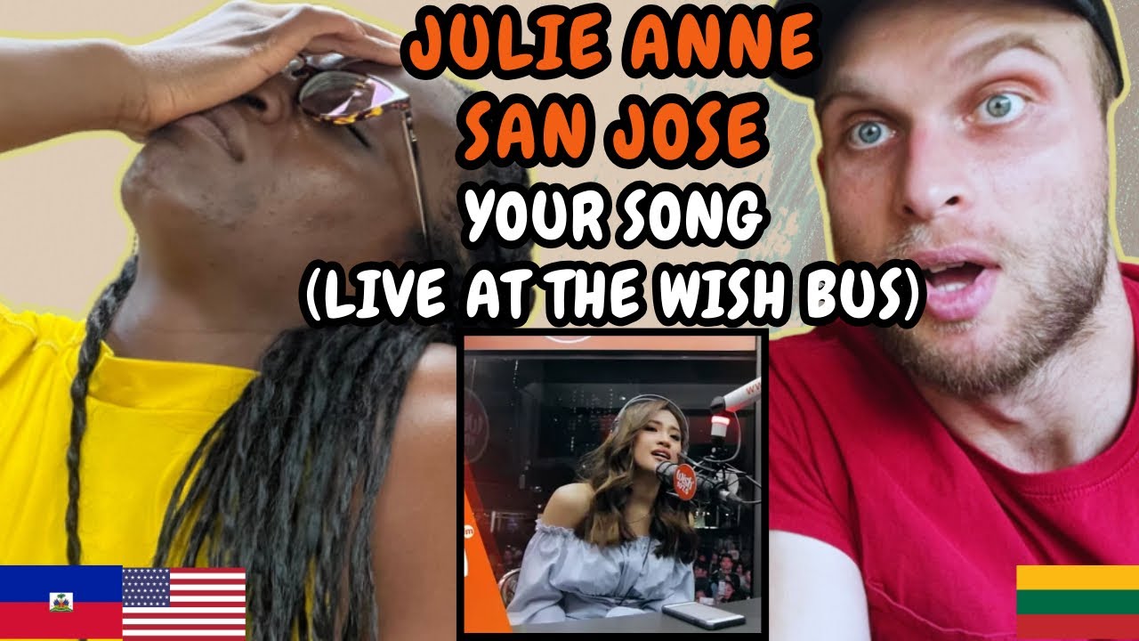REACTION TO Julie Anne San Jose - Your Song (Live at The Wish Bus 107.5) | FIRST TIME HEARING 2 reaction to julie anne san jose 1