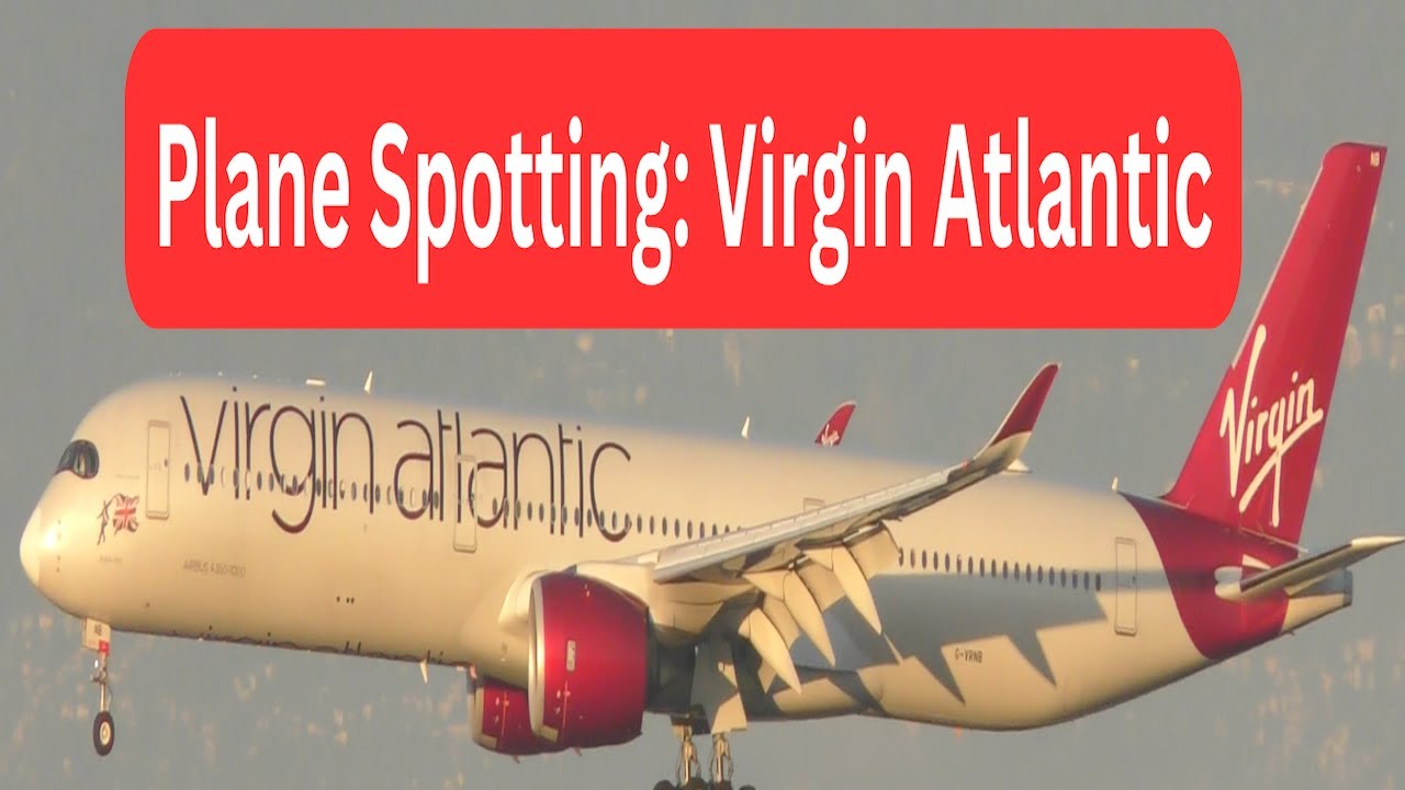 WONDERFUL VIRGIN ATLANTIC Plane Spotting Airbus A350-1000 - SFO - London Heathrow LHR VS19 2 wonderful virgin atlantic plane