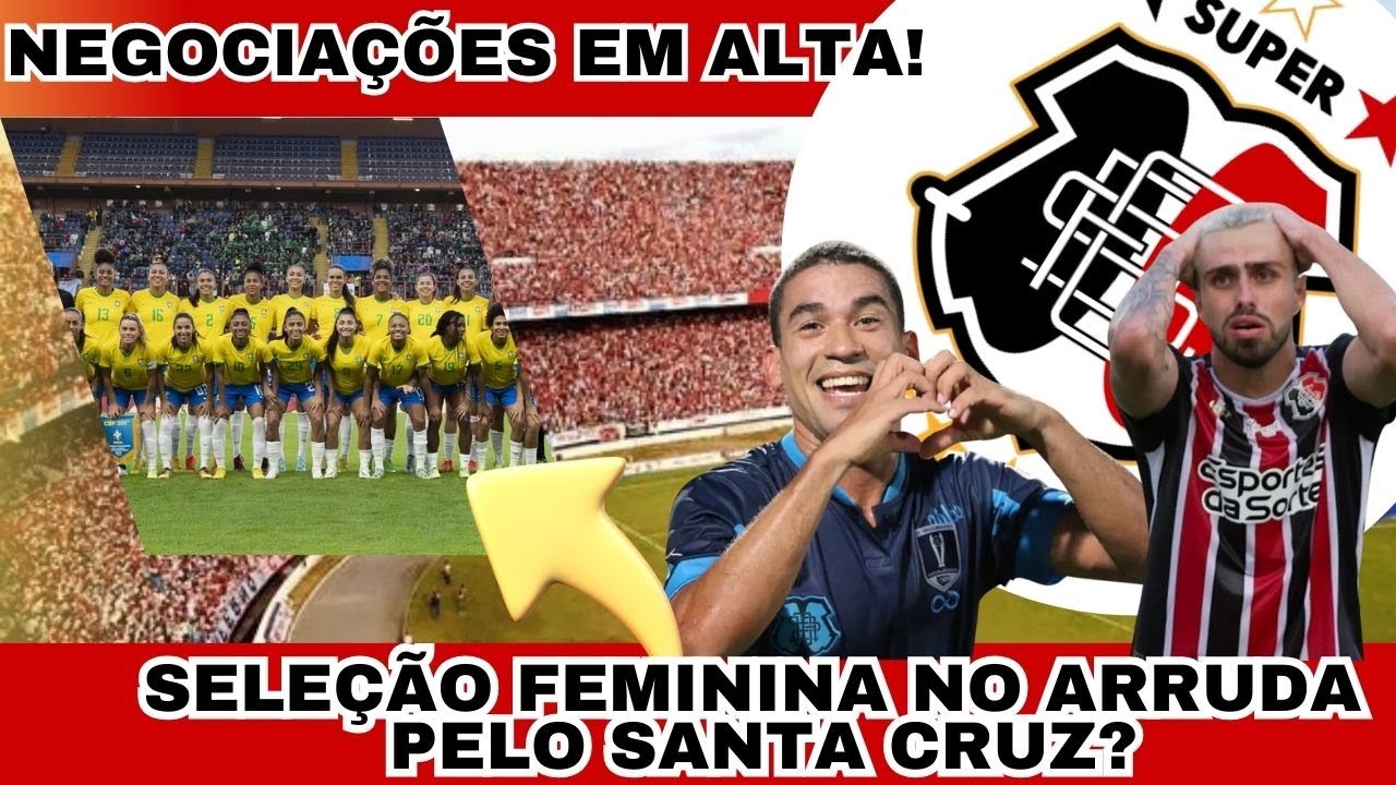 ⚫⚪🔴💥👀👉Amistoso histórico no Arruda: Seleção feminina joga para ajudar o Santa Cruz! 1 amistoso historico no arruda sel