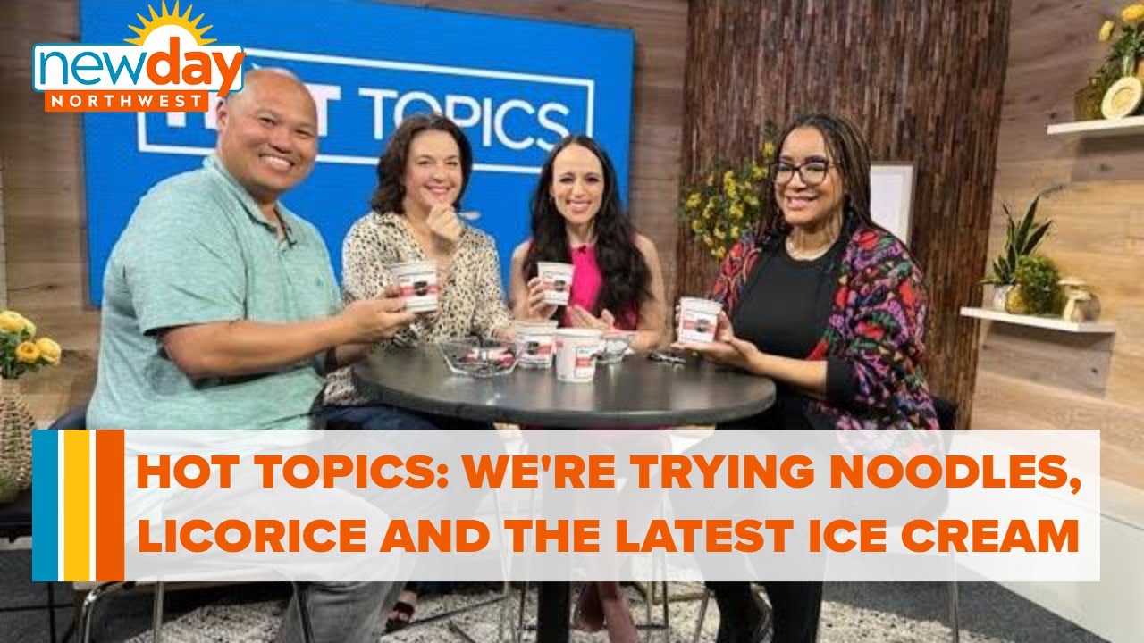 Hot Topics: We’re trying noodles, licorice and the latest ice cream flavors! - New Day NW 2 hot topics were trying noodles l