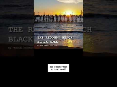 The Redondo Beach Black Hole | #news #culture #california #redondobeach #losangeles 2 the redondo beach black hole new